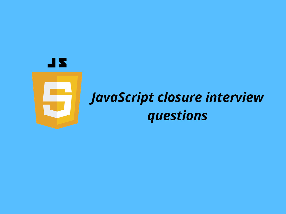 JavaScript Closure Interview Questions